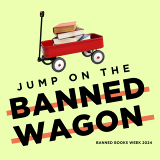 A light yellow-green background featuring a picture of red wagon full of books atop the words "Jump on the Banned Wagon - Banned Books Week 2024" 