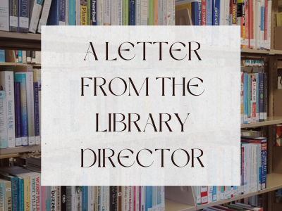 A Letter from the Library Director